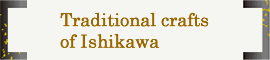 Traditional crafts of Ishikawa